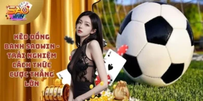 Kèo đồng banh saowin – Hình thức kèo quen thuộc trong bóng đá