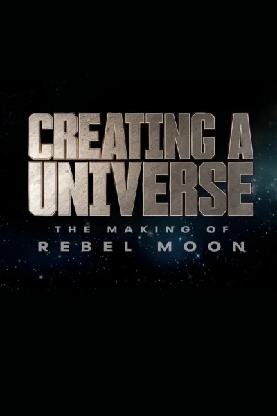 Tạo Nên Một Vũ Trụ - Hậu Trường Rebel Moon